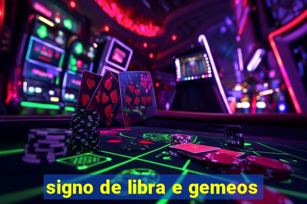 signo de libra e gemeos